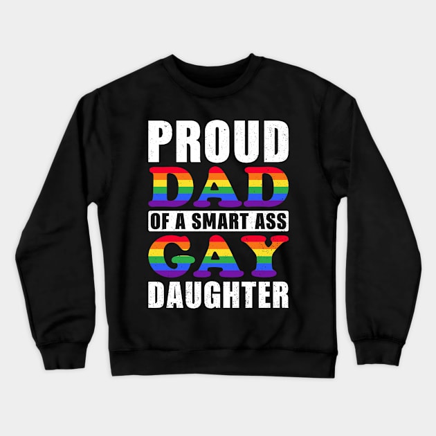 Proud Dad of Smart Gay Daughter LGBT Crewneck Sweatshirt by unaffectedmoor